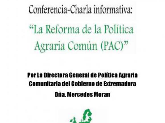 CONFERENCIA-CHARLA INFORMATIVA" LA REFORMA DE LA POLÍTICA AGRARIA COMÚN (PAC)"