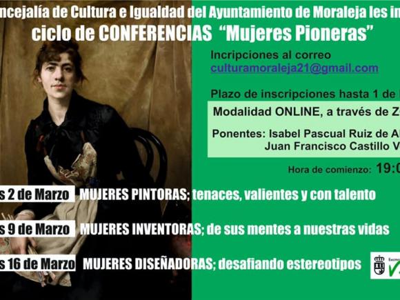 LA CONCEJALÍA DE CULTURA E IGUALDAD DEL AYUNTAMIENTO DE MORALEJA LES INVITA AL CICLO DE CONFERECIAS "MUJERES PIONERAS"
